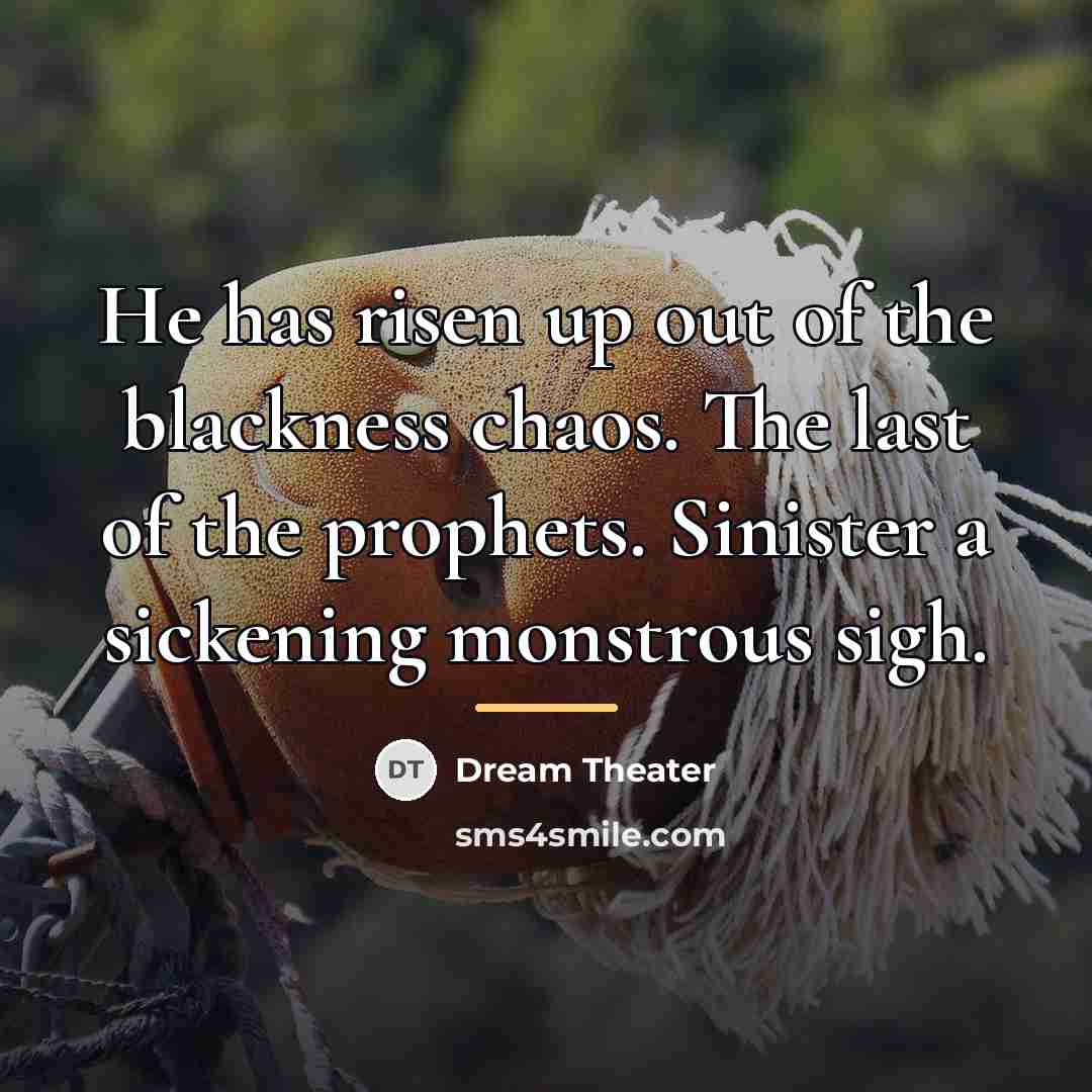 “He has risen up out of the blackness chaos. The…” quote by Dream Theater
