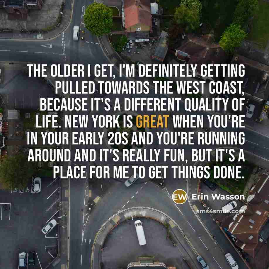 “The older I get, I'm definitely getting pulled towards the…” quote by Erin Wasson