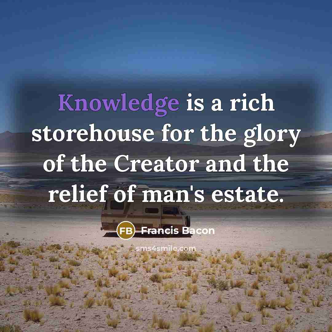 “Knowledge is a rich storehouse for the glory of the…” quote by Francis Bacon