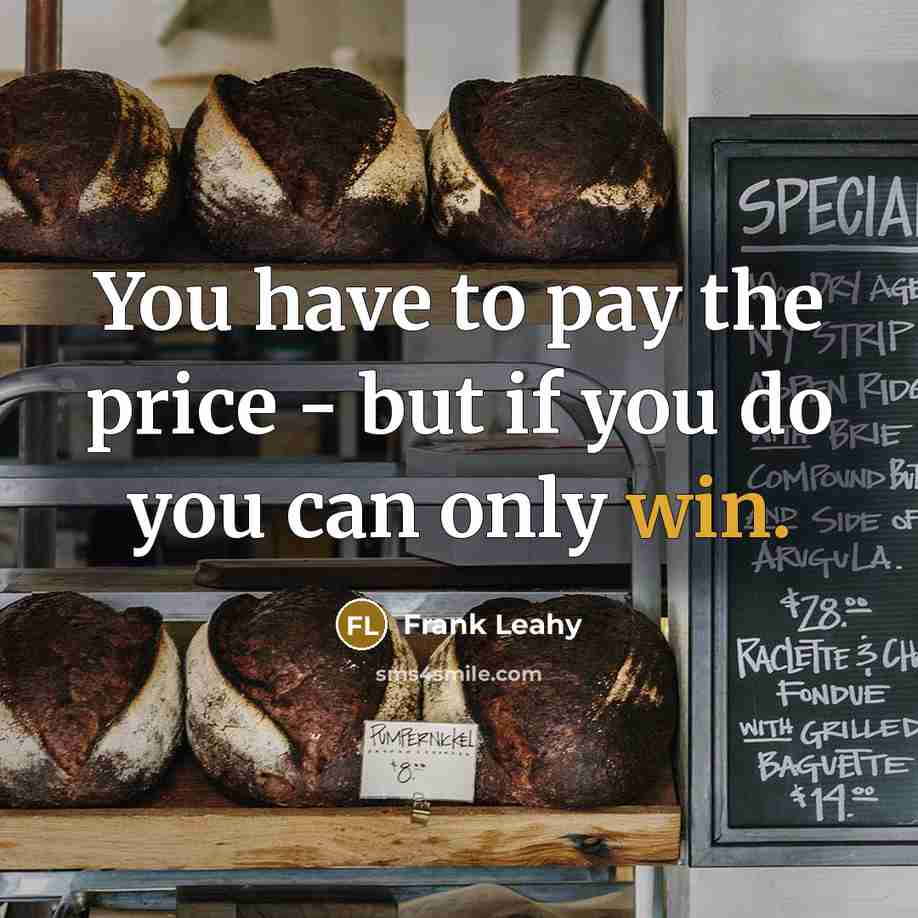 “You have to pay the price - but if you…” quote by Frank Leahy