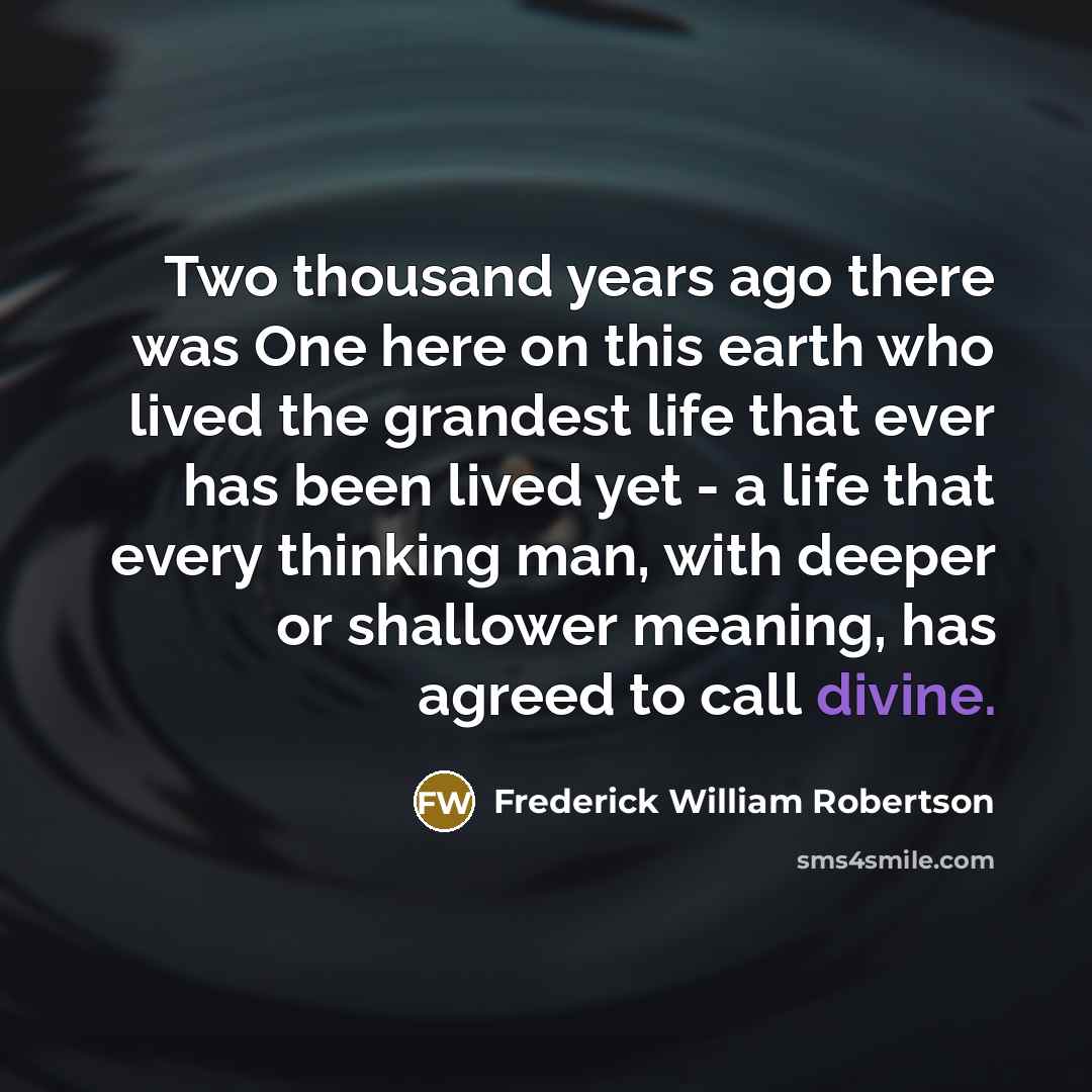 “Two thousand years ago there was One here on this…” quote by Frederick William Robertson