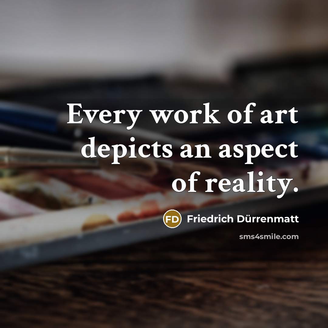 “Every work of art depicts an aspect of reality.…” quote by Friedrich Durrenmatt