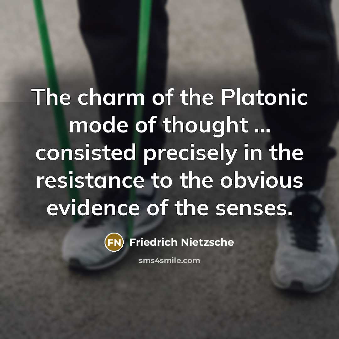 “The charm of the Platonic mode of thought ... consisted…” quote by Friedrich Nietzsche