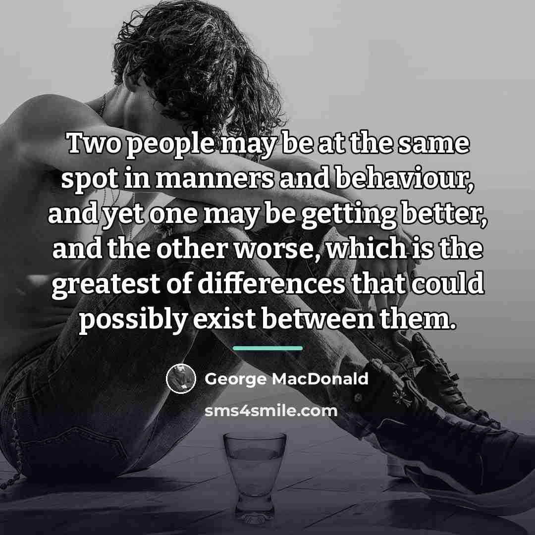 “Two people may be at the same spot in manners…” quote by George MacDonald