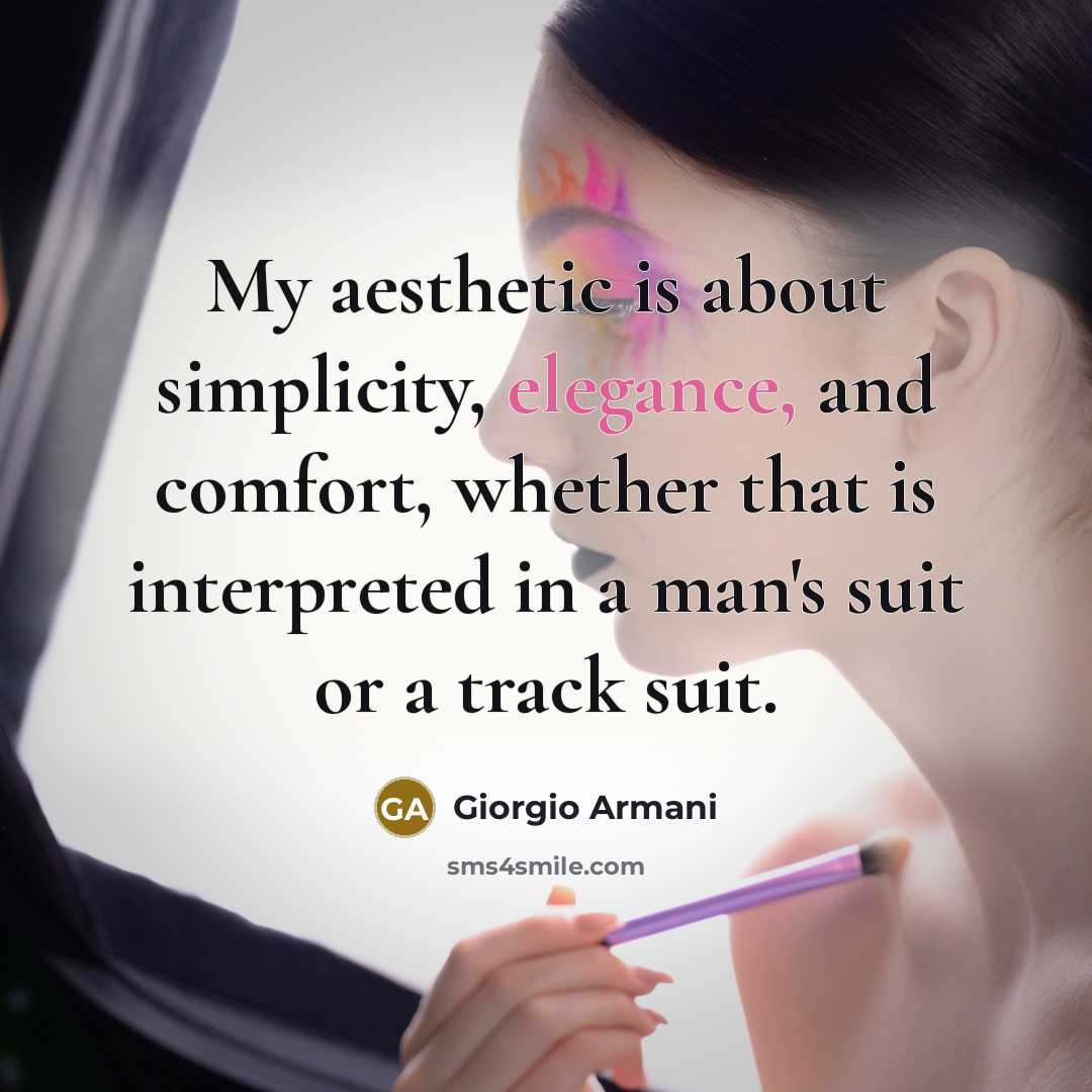 “My aesthetic is about simplicity, elegance, and comfort, whether that…” quote by Giorgio Armani