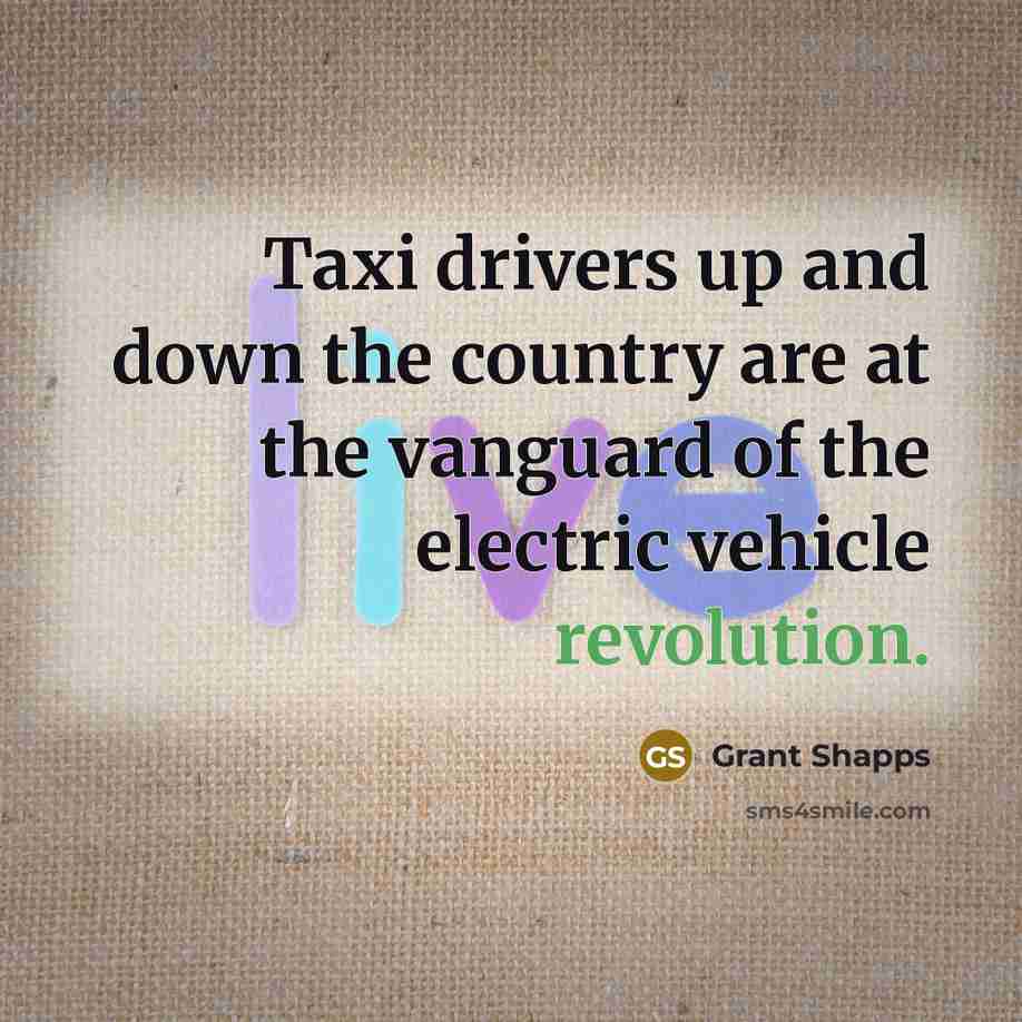 “Taxi drivers up and down the country are at the…” quote by Grant Shapps
