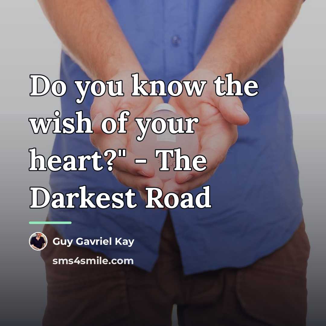 “Do you know the wish of your heart?" - The…” quote by Guy Gavriel Kay