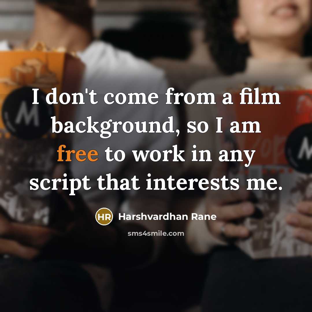 “I don't come from a film background, so I am…” quote by Harshvardhan Rane