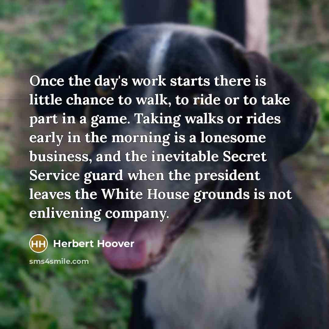 “Once the day's work starts there is little chance to…” quote by Herbert Hoover