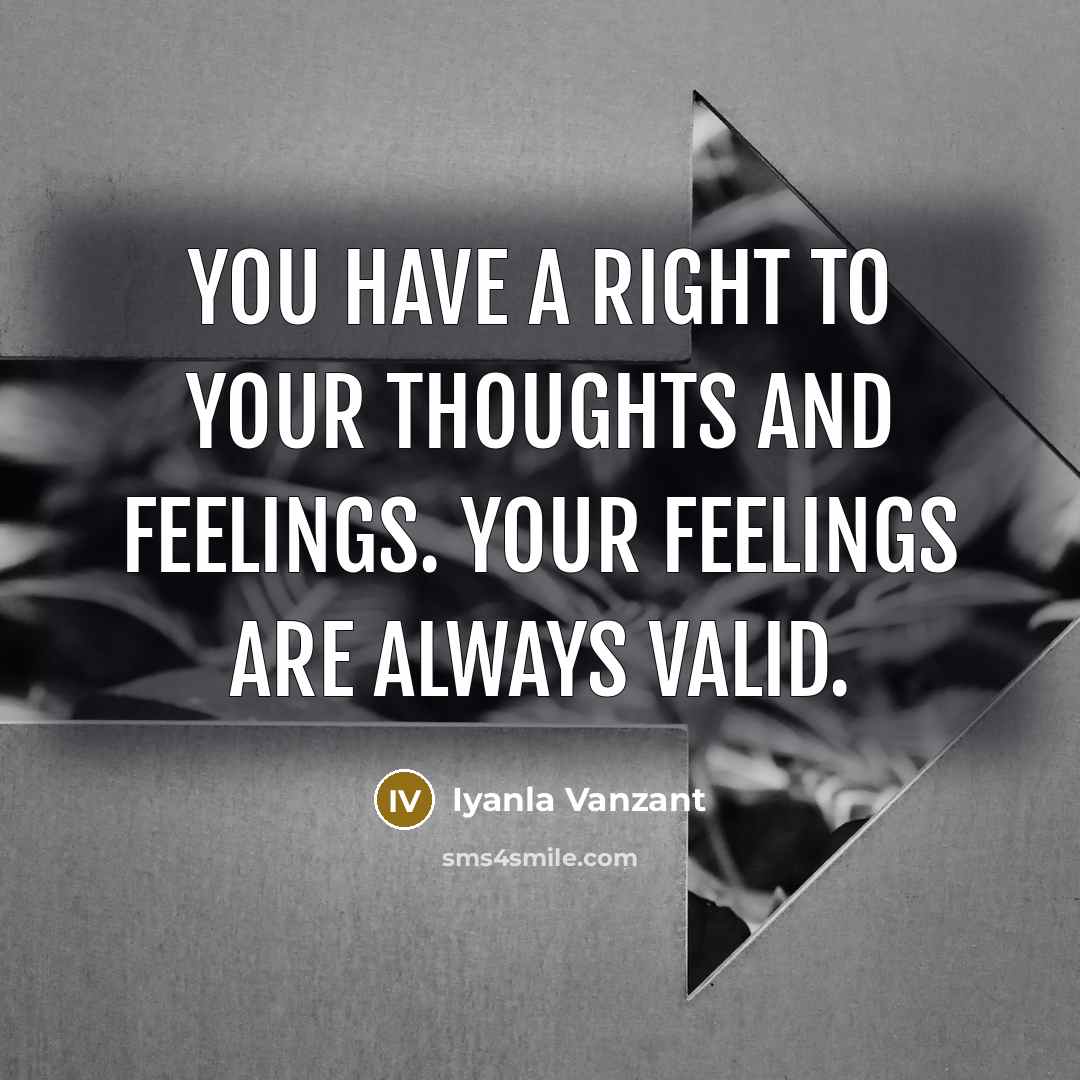 “You have a right to your thoughts and feelings. Your…” quote by Iyanla Vanzant