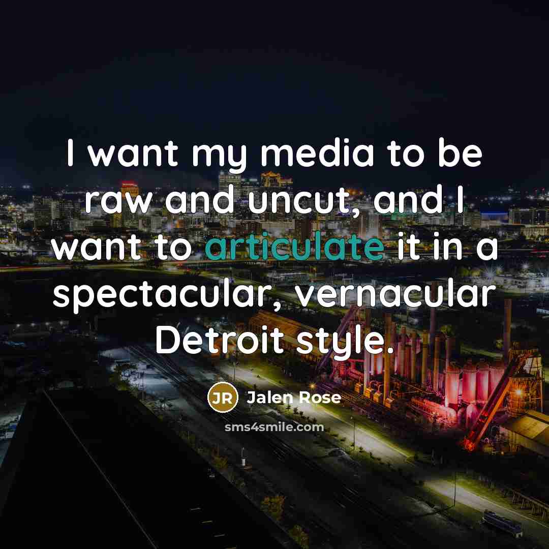 “I want my media to be raw and uncut, and…” quote by Jalen Rose