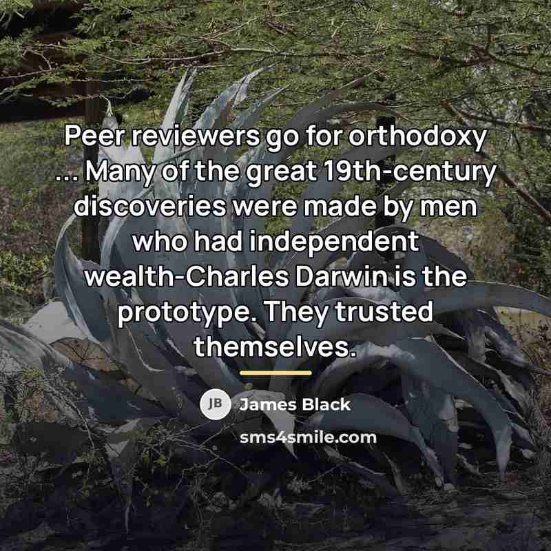 “Peer reviewers go for orthodoxy ... Many of the great…” quote by James Black