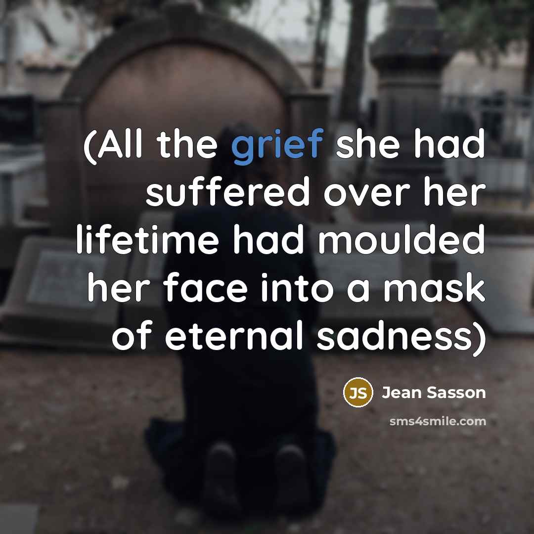 “(All the grief she had suffered over her lifetime had…” quote by Jean Sasson