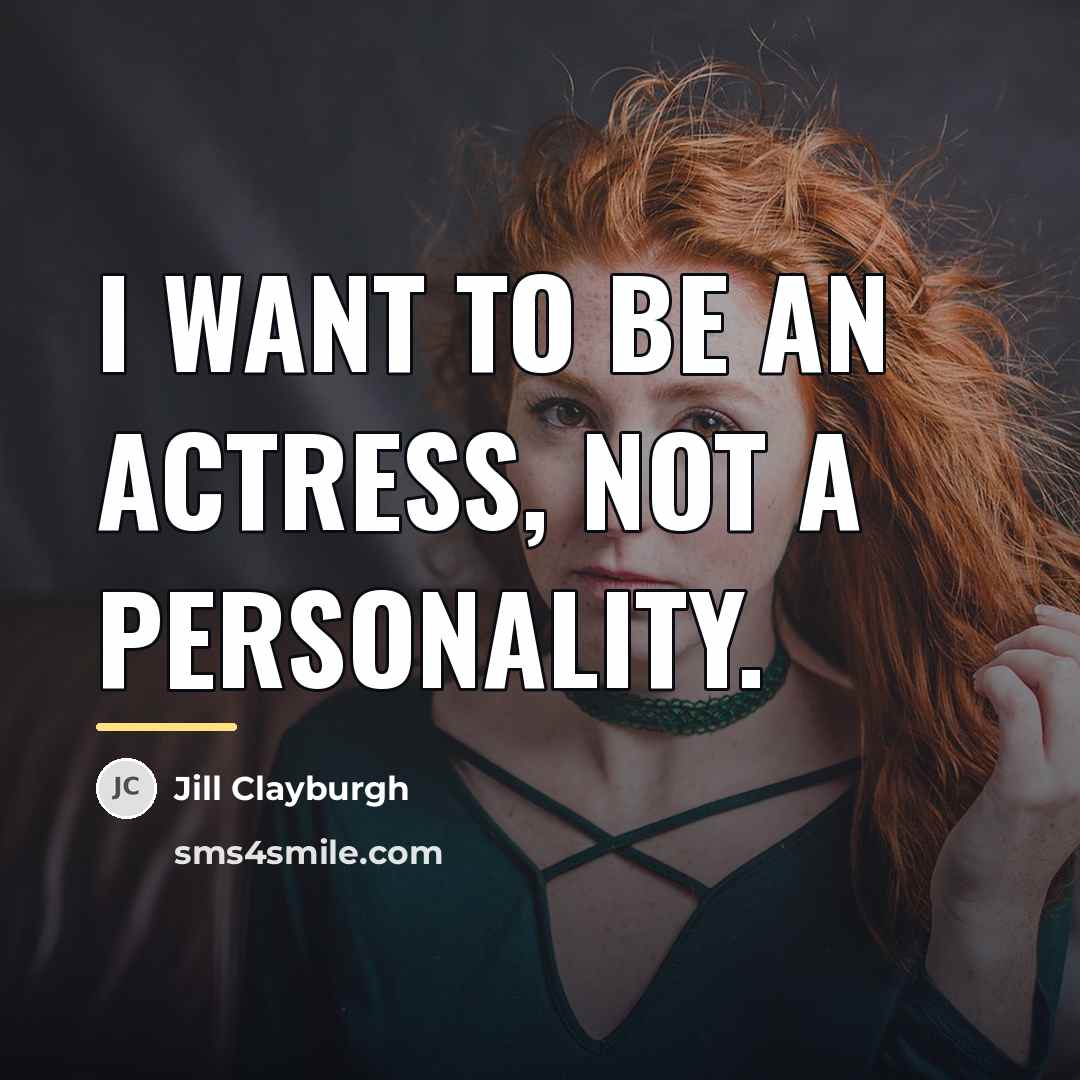 “I want to be an actress, not a personality.…” quote by Jill Clayburgh
