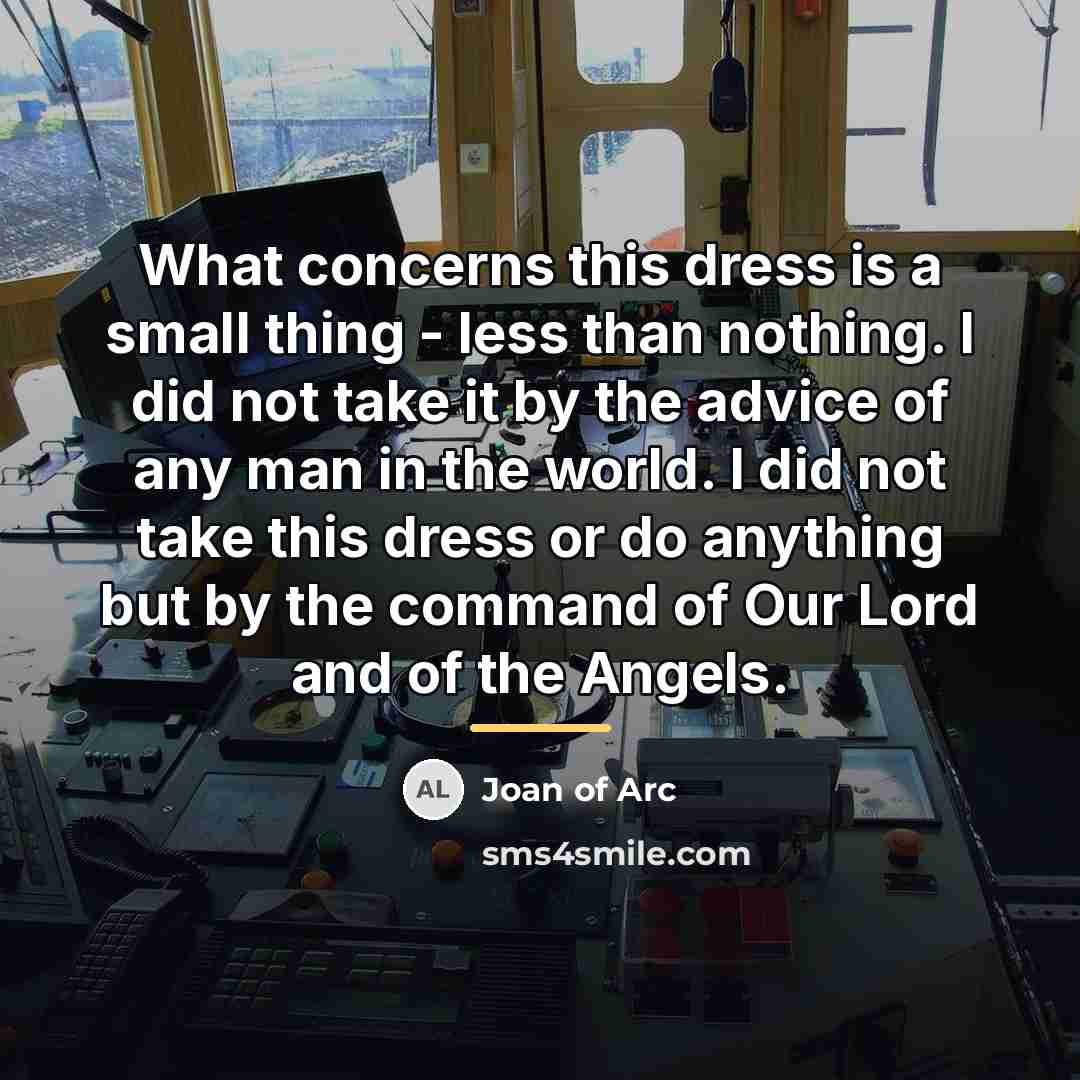 “What concerns this dress is a small thing - less…” quote by Joan of Arc