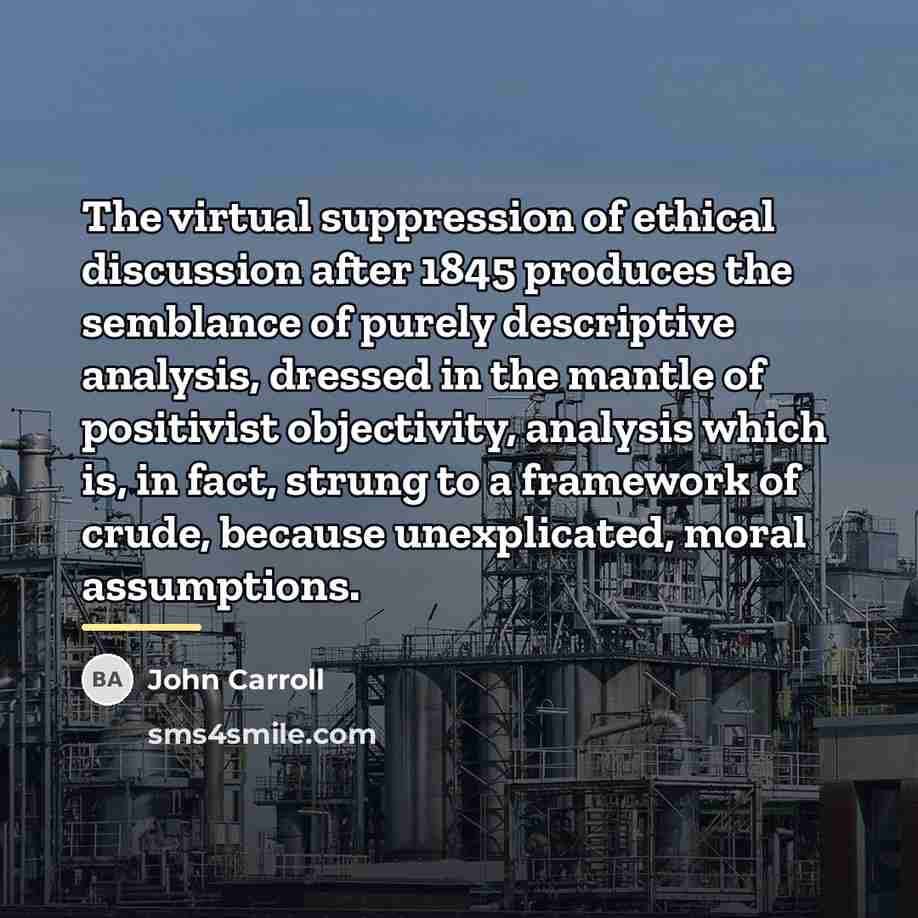 “The virtual suppression of ethical discussion after 1845 produces the…” quote by John Carroll
