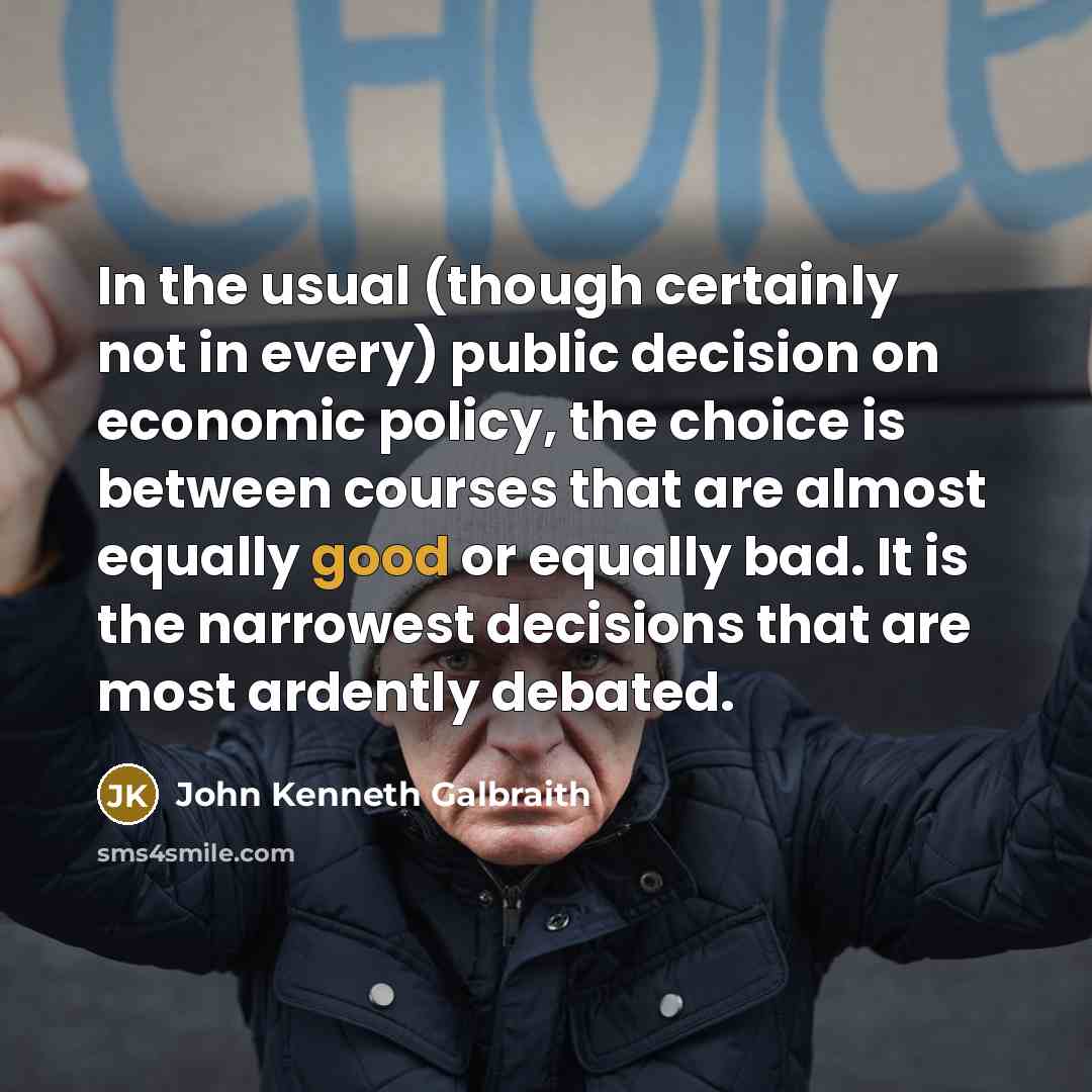 “In the usual (though certainly not in every) public decision…” quote by John Kenneth Galbraith