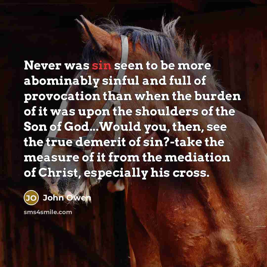 “Never was sin seen to be more abominably sinful and…” quote by John Owen