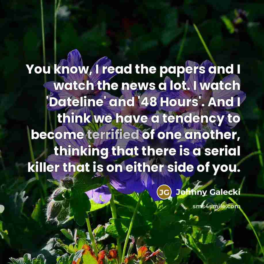 “You know, I read the papers and I watch the…” quote by Johnny Galecki
