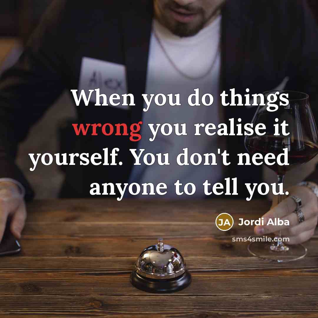 “When you do things wrong you realise it yourself. You…” quote by Jordi Alba