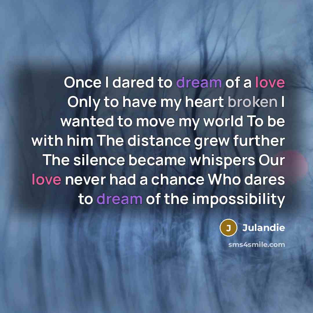 “Once I dared to dream of a love Only to…” quote by Julandie