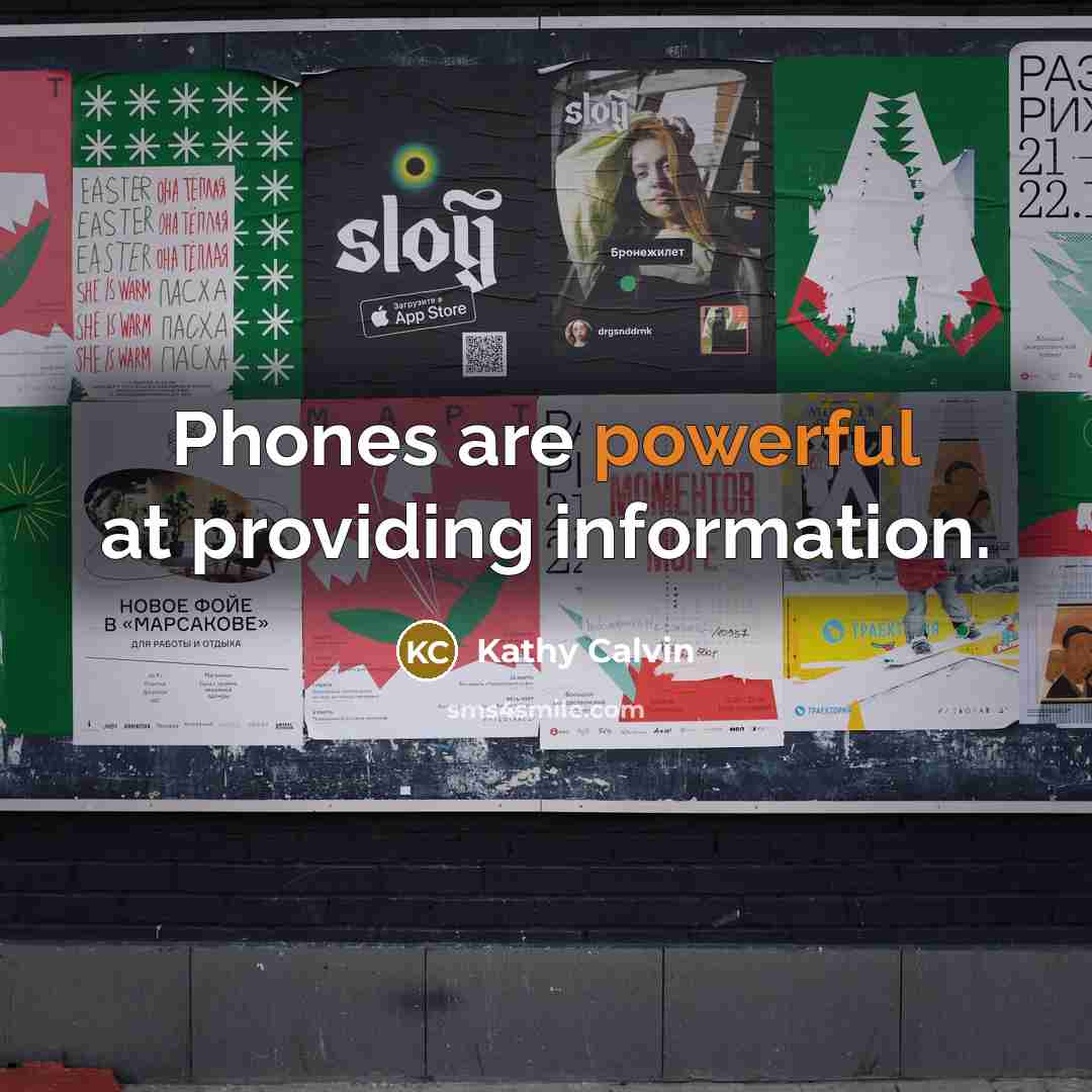 “Phones are powerful at providing information.…” quote by Kathy Calvin