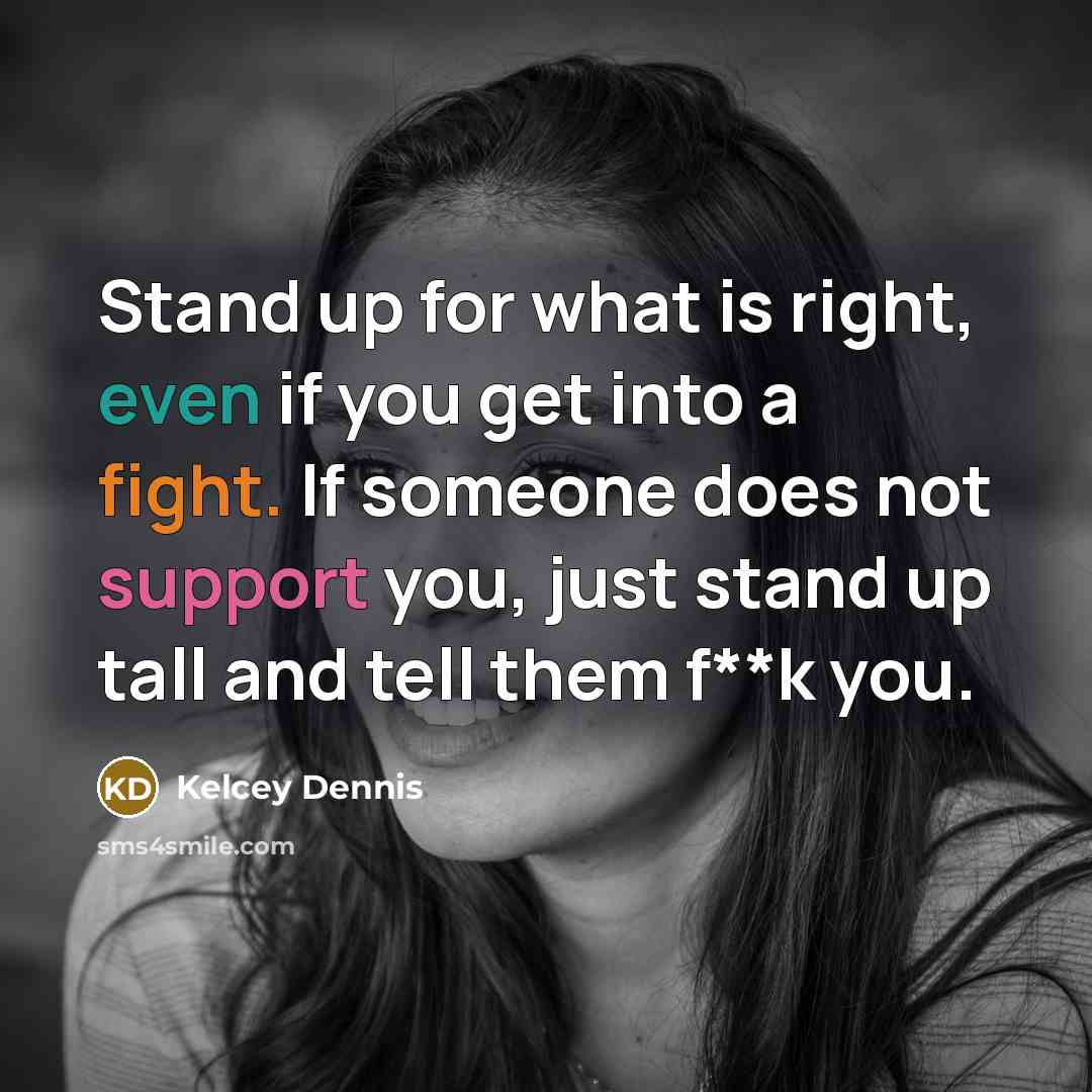 “Stand up for what is right, even if you get…” quote by Kelcey Dennis