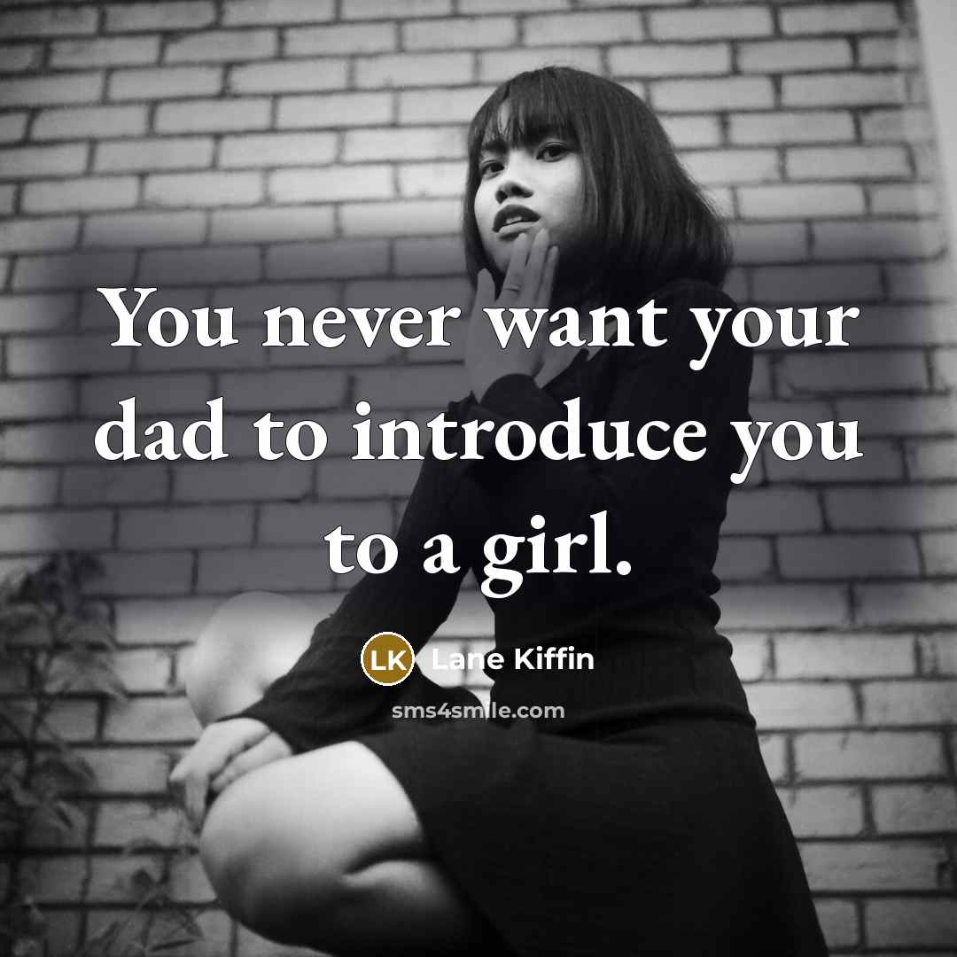 “You never want your dad to introduce you to a…” quote by Lane Kiffin