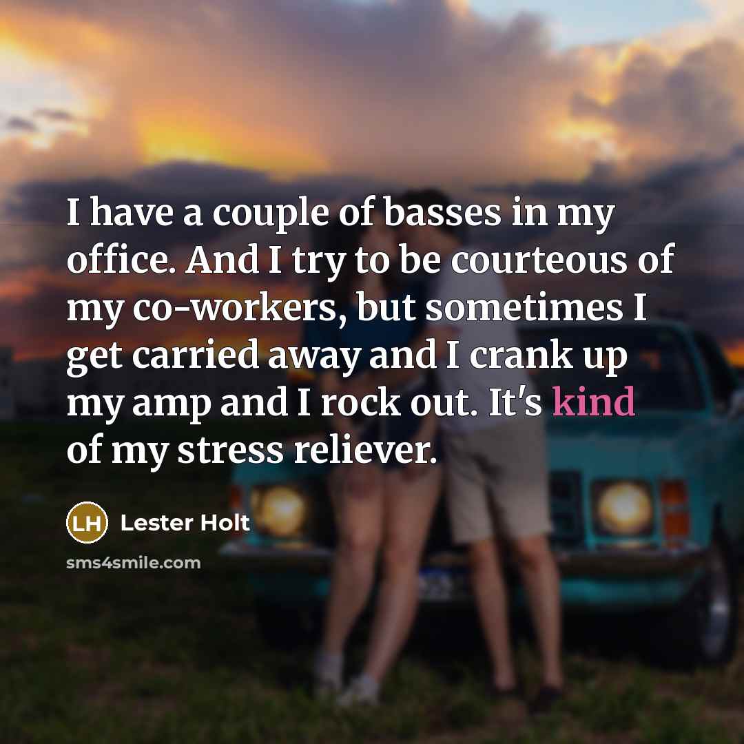 “I have a couple of basses in my office. And…” quote by Lester Holt