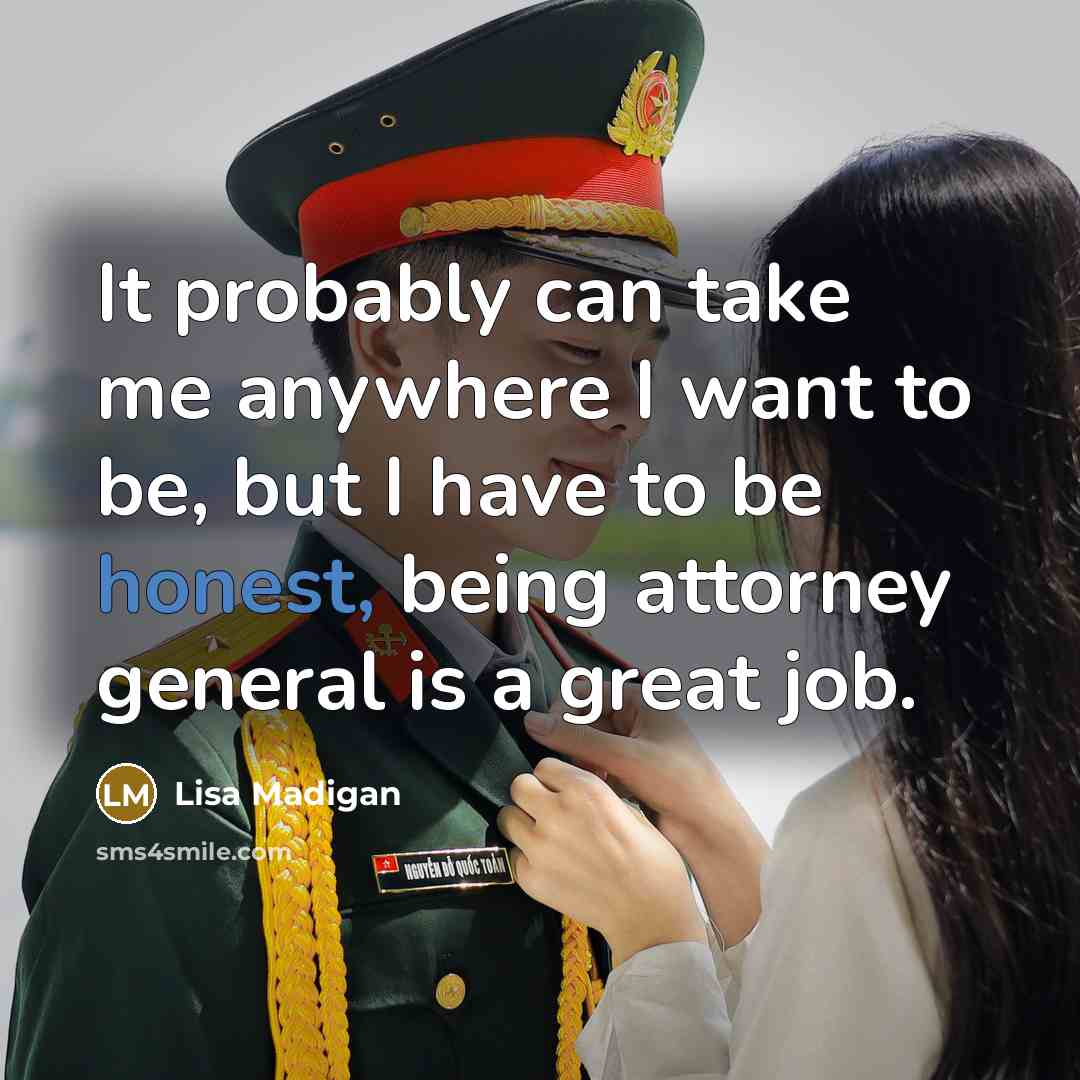 “It probably can take me anywhere I want to be,…” quote by Lisa Madigan