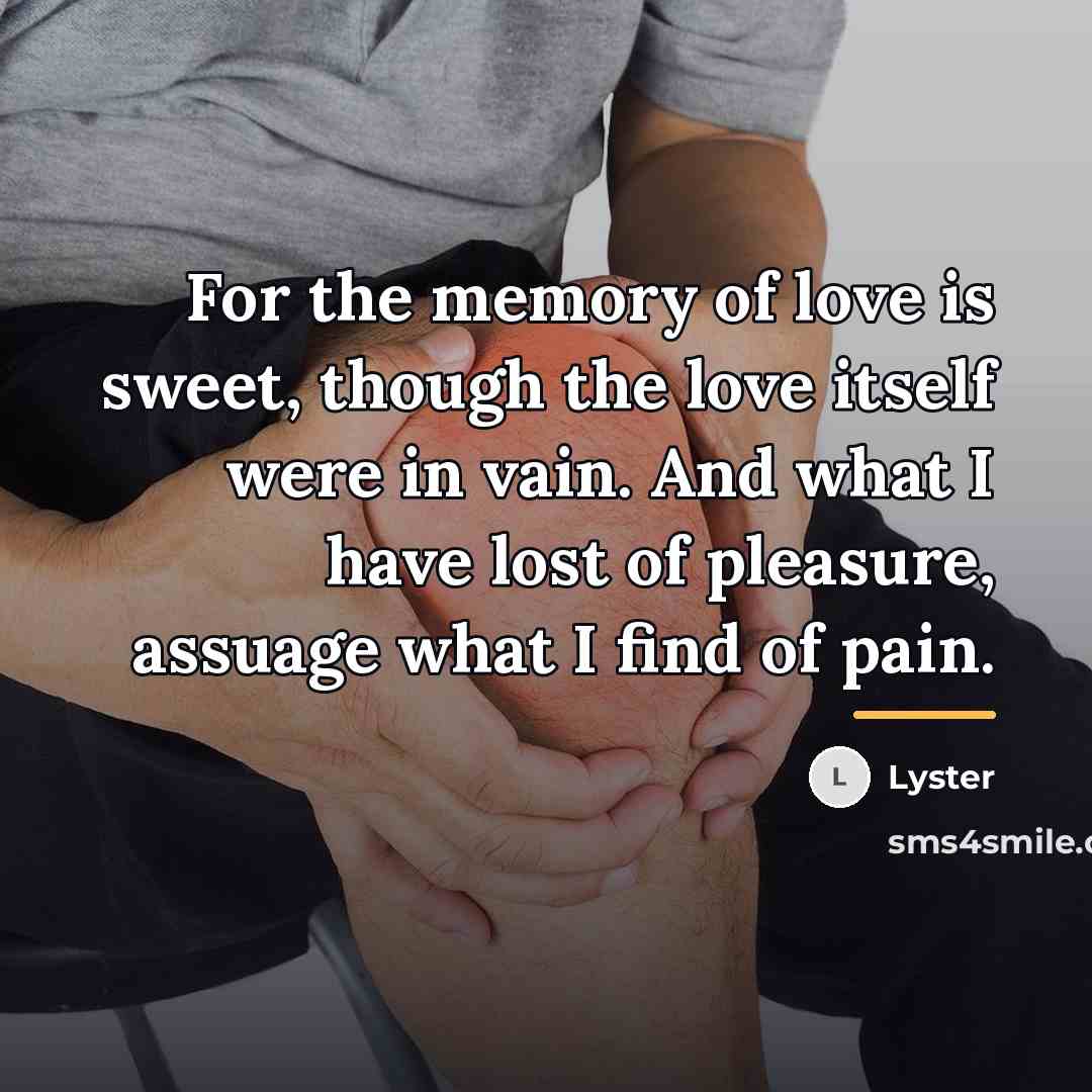“For the memory of love is sweet, though the love…” quote by Lyster