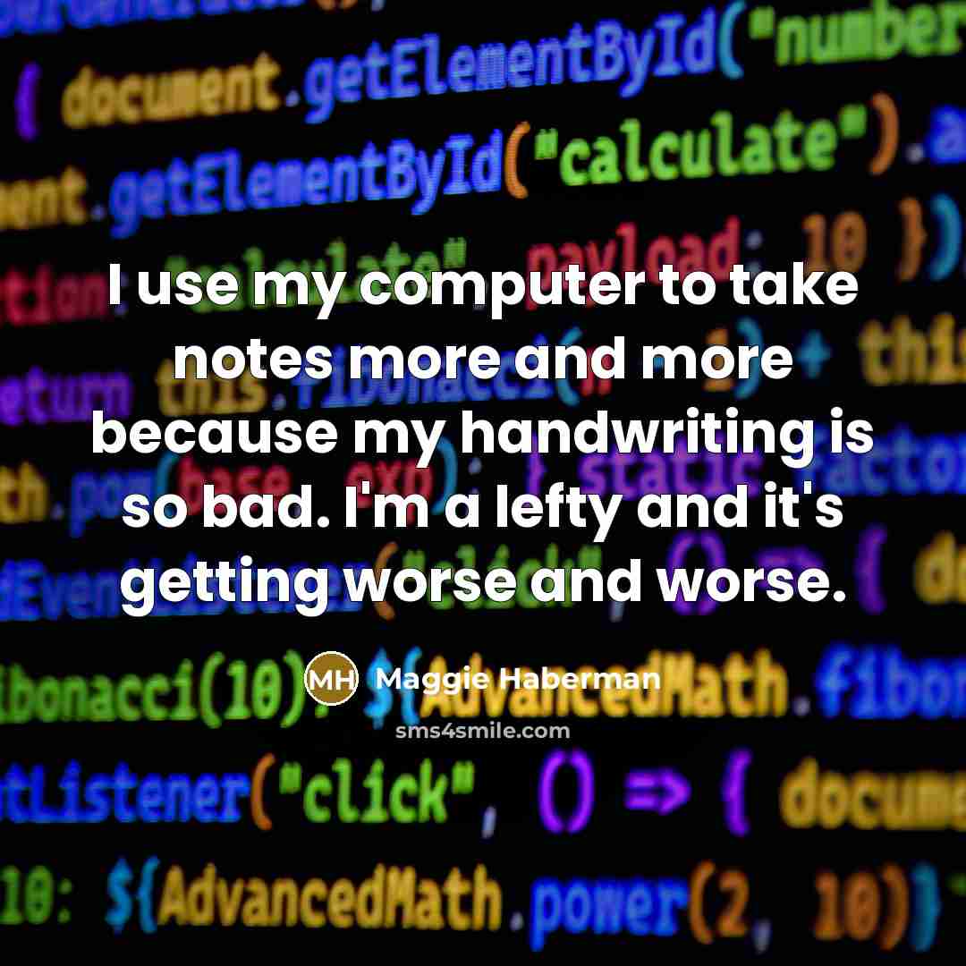 “I use my computer to take notes more and more…” quote by Maggie Haberman