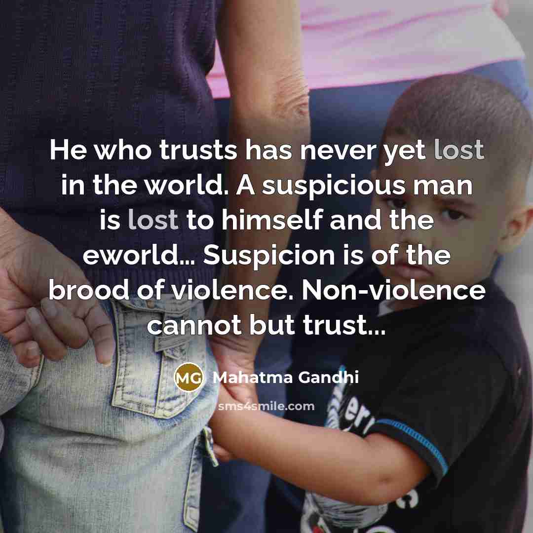 “He who trusts has never yet lost in the world.…” quote by Mahatma Gandhi
