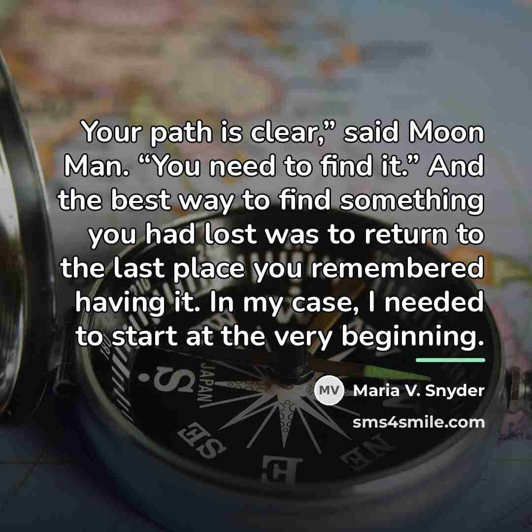 “Your path is clear,” said Moon Man. “You need to…” quote by Maria V. Snyder