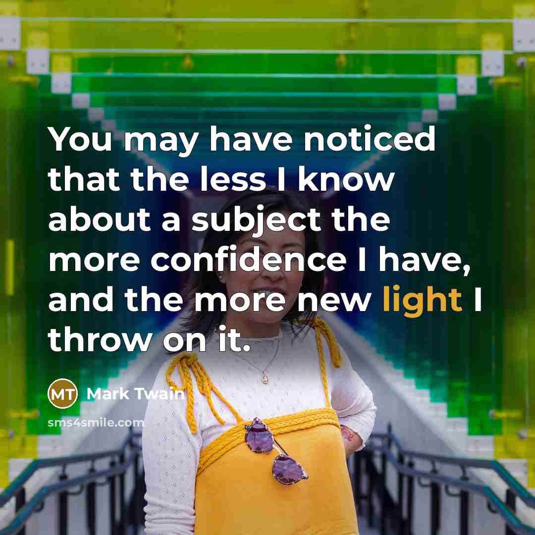 “You may have noticed that the less I know about…” quote by Mark Twain