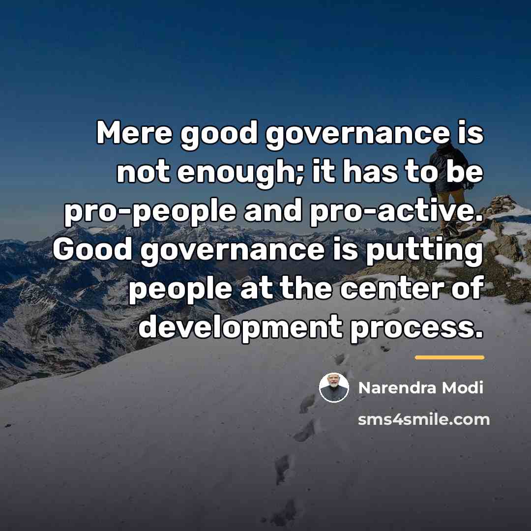 “Mere good governance is not enough; it has to be…” quote by Narendra Modi