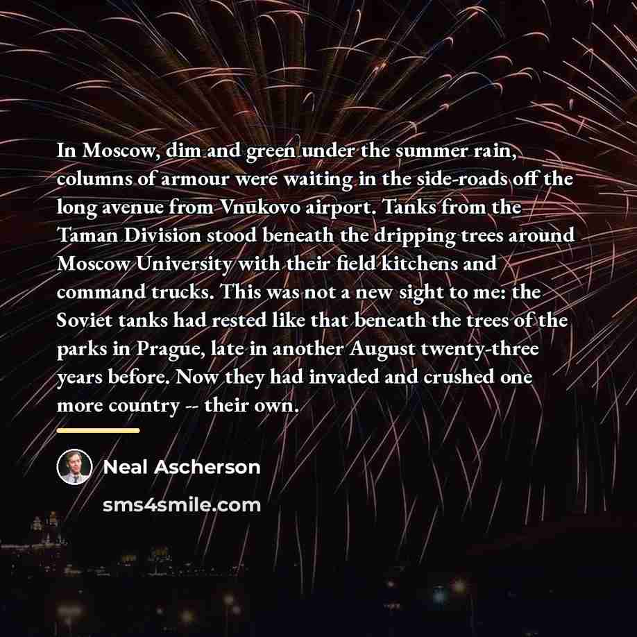 “In Moscow, dim and green under the summer rain, columns…” quote by Neal Ascherson