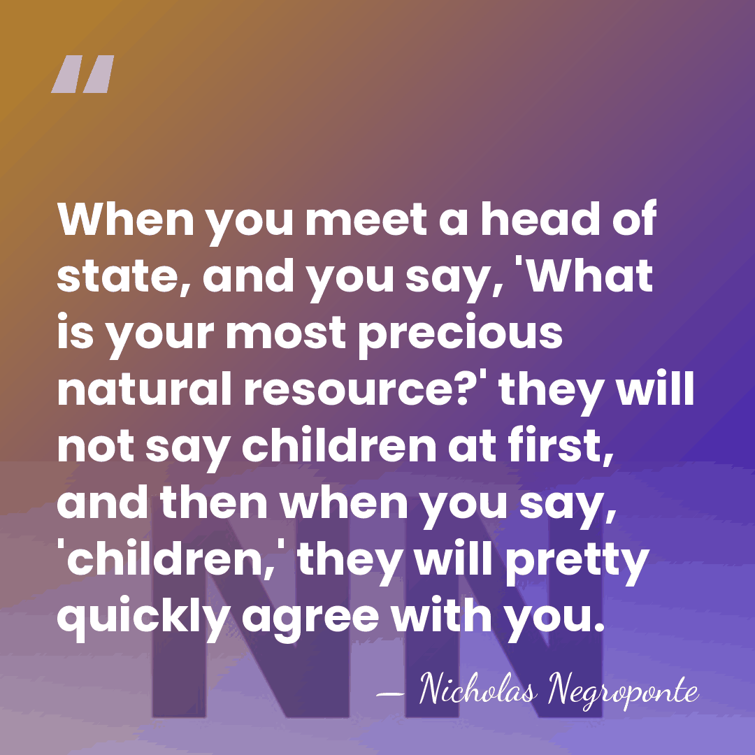 When you meet a head of state, and you say, 'What is&hellip; - Nicholas Negroponte