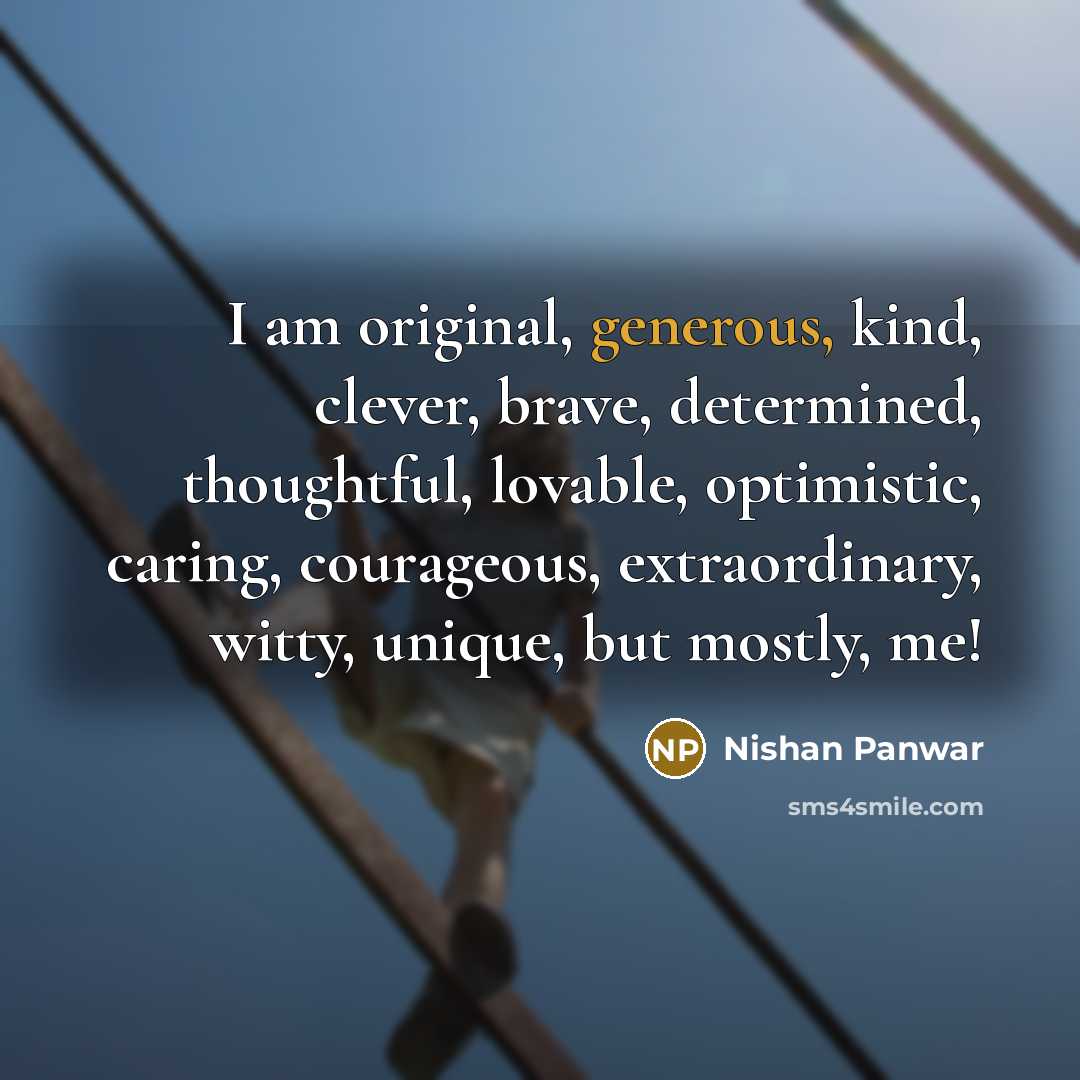 “I am original, generous, kind, clever, brave, determined, thoughtful, lovable,…” quote by Nishan Panwar