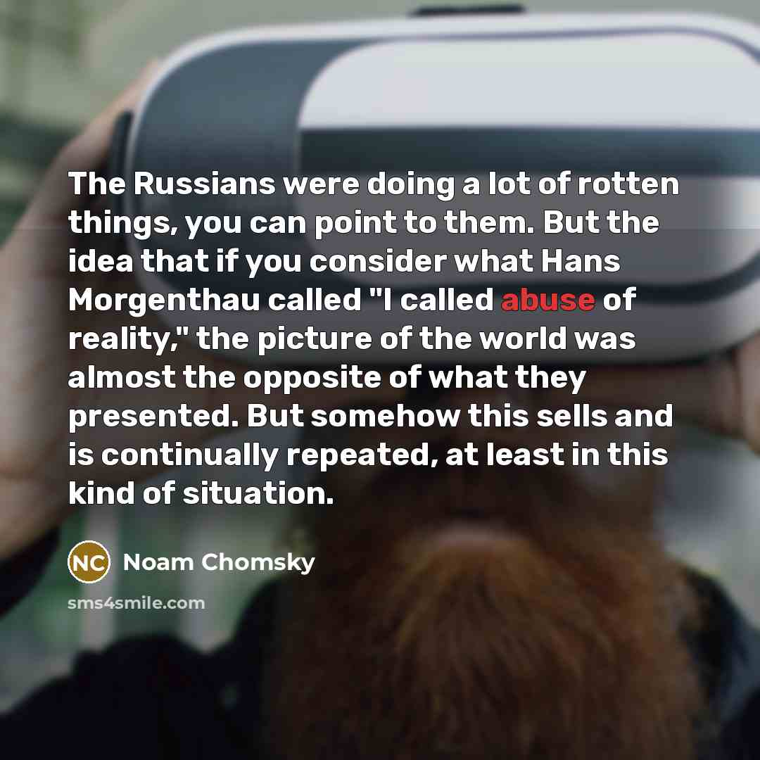 “The Russians were doing a lot of rotten things, you…” quote by Noam Chomsky
