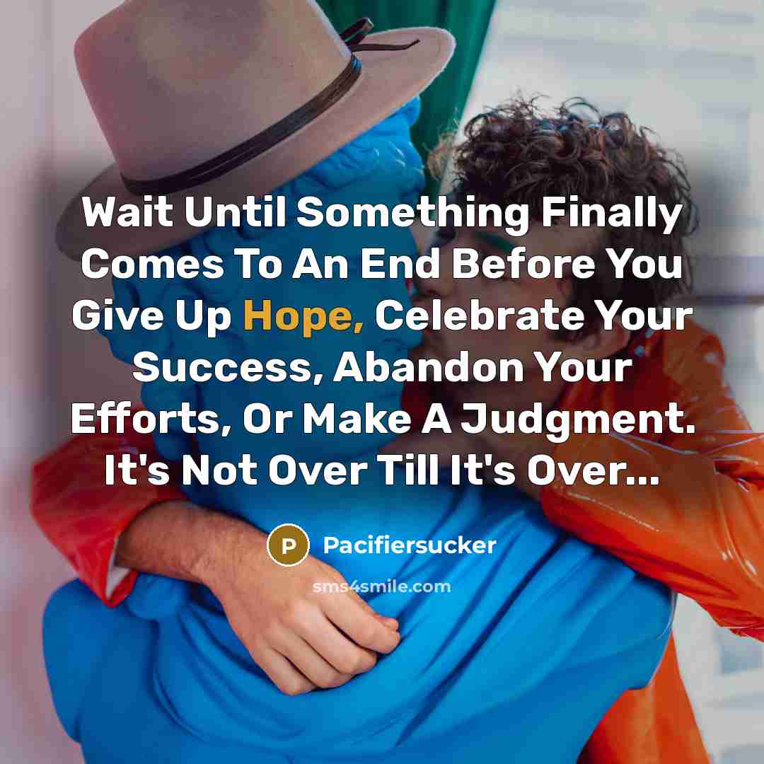“Wait Until Something Finally Comes To An End Before You…” quote by Pacifiersucker