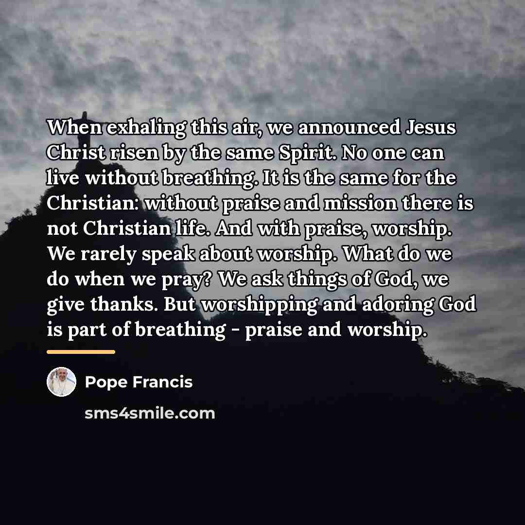 “When exhaling this air, we announced Jesus Christ risen by…” quote by Pope Francis