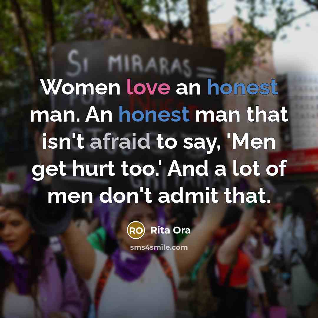 “Women love an honest man. An honest man that isn't…” quote by Rita Ora