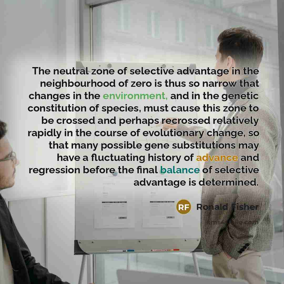 “The neutral zone of selective advantage in the neighbourhood of…” quote by Ronald Fisher