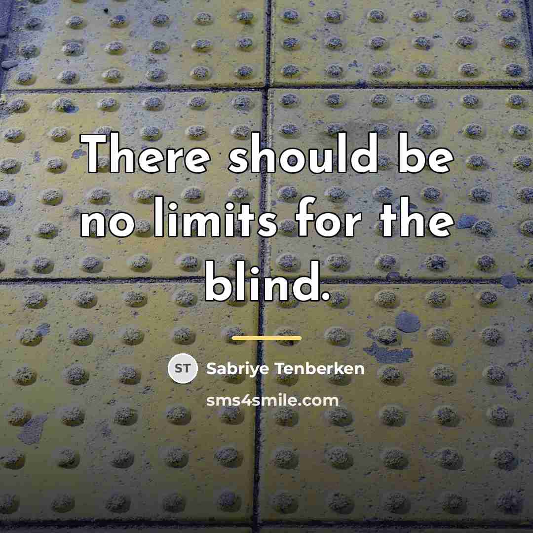 “There should be no limits for the blind.…” quote by Sabriye Tenberken