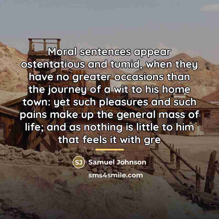 “Moral sentences appear ostentatious and tumid, when they have no…” quote by Samuel Johnson