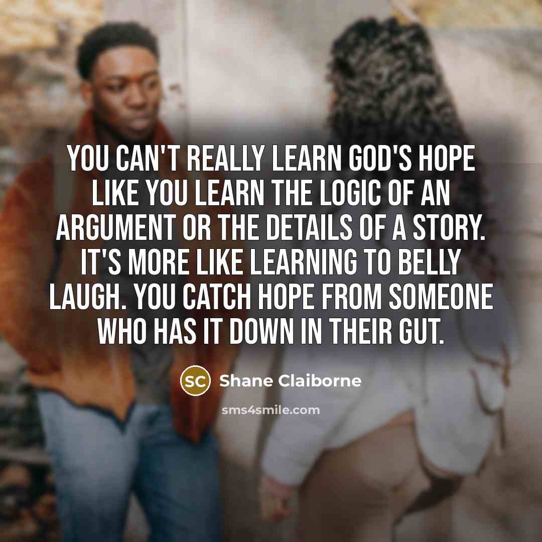 “You can't really learn God's hope like you learn the…” quote by Shane Claiborne