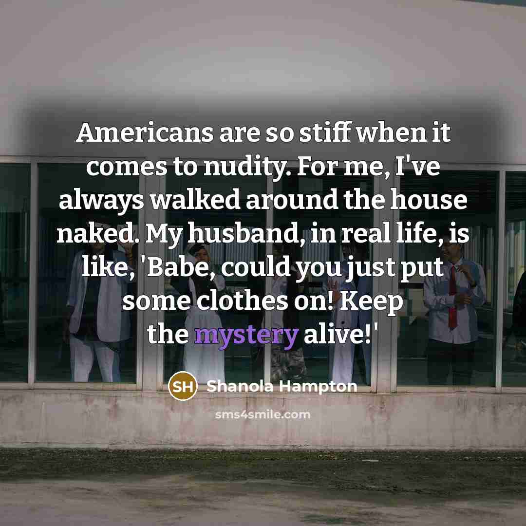 “Americans are so stiff when it comes to nudity. For…” quote by Shanola Hampton