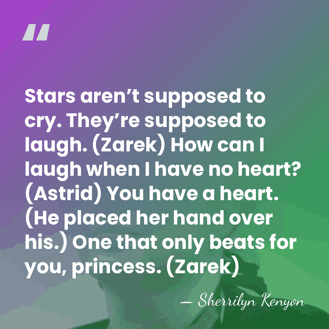 Stars aren’t supposed to cry. They’re supposed to laugh. (Zarek) How can&hellip; - Sherrilyn Kenyon