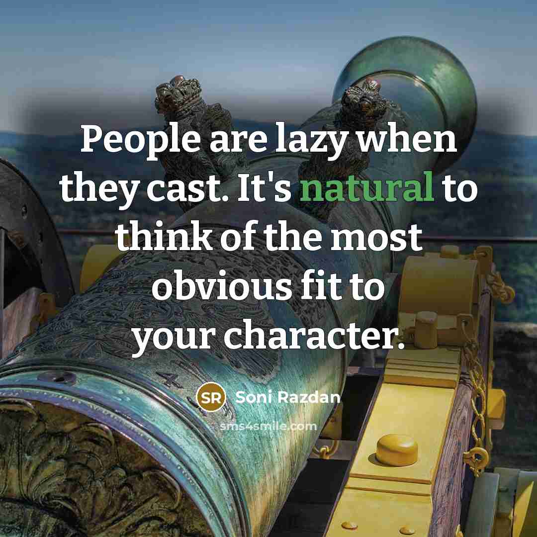 “People are lazy when they cast. It's natural to think…” quote by Soni Razdan